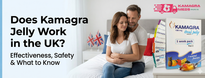 Does Kamagra Jelly Work in the UK? Effectiveness, Safety & Real Answer
