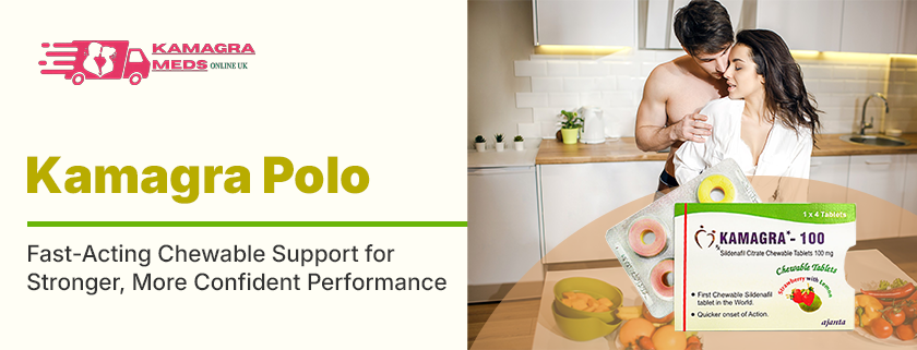 Kamagra Polo: A Reliable Treatment to Fix Weak Erections Among the Men