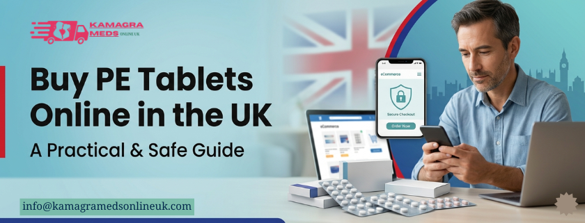 How to Buy Premature Ejaculation Tablets Online in the UK: A Practical Guide