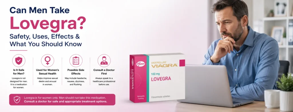 Can Men Take Lovegra Safety, Uses, Effects & What You Should Know 